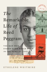 Book cover of "The Remarkable Life of Reed Peggram: The Man Who Stared Down World War II in the Name of Love" by Ethelene Whitmire